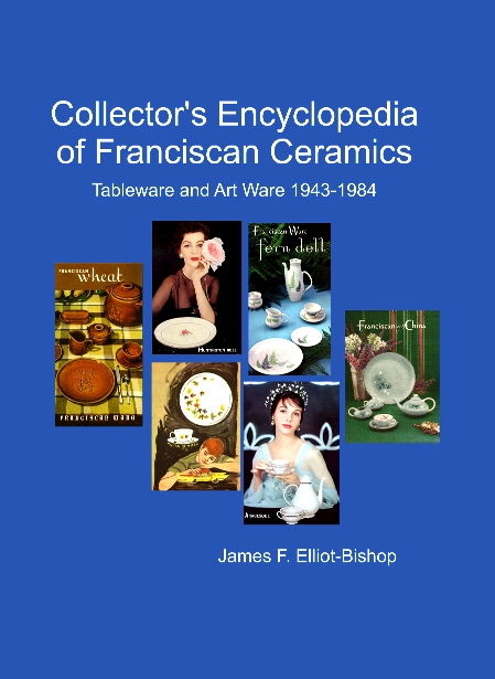 Collector's Encyclopedia of Franciscan Ceramics, Tableware and Art Ware 1943-1984